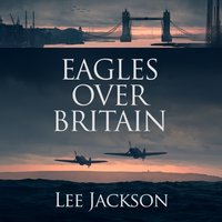 Eagles over Britain - Lee Jackson - audiobook