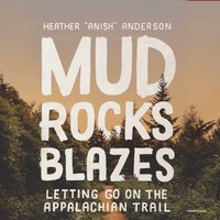 Mud, Rocks, Blazes - Heather Anderson - audiobook