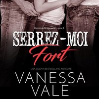 Serrez-moi fort - Vanessa Vale - audiobook
