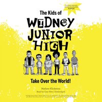 Kids of Widney Junior High Take Over the World! - Mathew Klickstein - audiobook