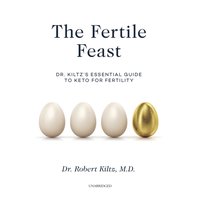 Fertile Feast - Dr. Robert Kiltz - audiobook