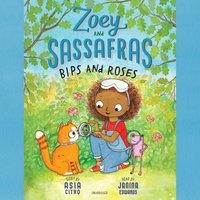 Zoey and Sassafras: Bips and Roses - Asia Citro - audiobook