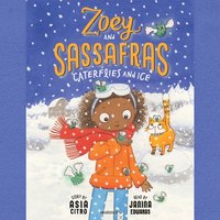 Zoey and Sassafras: Caterflies and Ice - Asia Citro - audiobook