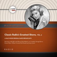 Classic Radio's Greatest Shows, Vol. 6
