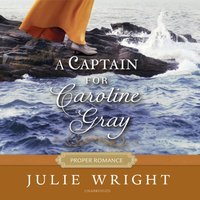 Captain for Caroline Gray - Julie Wright - audiobook