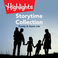 Storytime Collection: Family & Home Life - Highlights for Children - audiobook