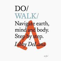 Do Walk - Navigate earth, mind and body. Step by step - Libby DeLana - audiobook