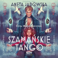 Szamańske tango. Trylogia szamańska 2