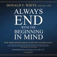 Always End with the Beginning in Mind - Donald F. White - audiobook