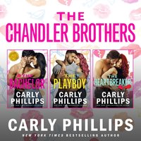 Chandler Brothers, the Entire Collection - Carly Phillips - audiobook