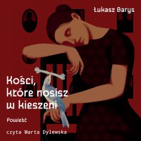 Kości, które nosisz w kieszeni - Łukasz Barys - audiobook