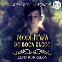 Modlitwa do Boga Złego - Krzysztof Kotowski - audiobook