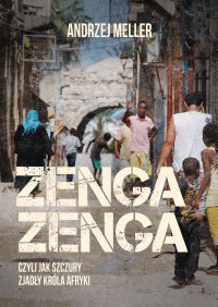 Zenga zenga, czyli jak szczury zjadły króla Afryki - Andrzej Meller - ebook