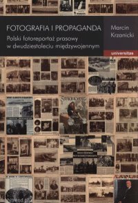 Fotografia i propaganda. Polski fotoreportaż prasowy w dwudziestoleciu międzywojennym - Marcin Krzanicki - ebook
