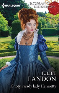 Cnoty i wady lady Henrietty - Juliet Landon - ebook