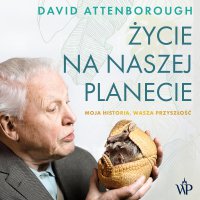 Życie na naszej planecie - David Attenborough - audiobook