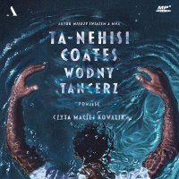 Wodny tancerz - Ta-Nehisi Coates - audiobook