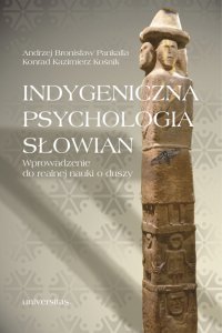 Indygeniczna psychologia Słowian. Wprowadzenie do realnej nauki o duszy - Konrad Kazimierz Kośnik - ebook