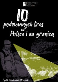 10 podziemnych tras w Polsce i za granicą - Jakub Strzelecki - ebook