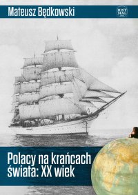 Polacy na krańcach świata: XX wiek - Mateusz Będkowski - ebook