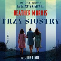 Trzy siostry - Heather Morris - audiobook