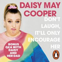 Don't Laugh, It'll Only Encourage Her - Daisy May Cooper - audiobook