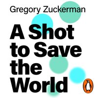 Shot to Save the World - Gregory Zuckerman - audiobook