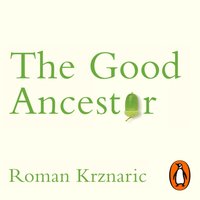 Good Ancestor - Roman Krznaric - audiobook