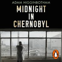 Midnight in Chernobyl - Adam Higginbotham - audiobook