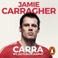 Carra: My Autobiography - Jamie Carragher - audiobook