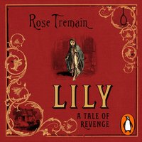 Lily - Rose Tremain - audiobook