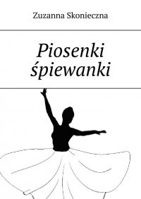 Piosenki śpiewanki - Zuzanna Skonieczna - ebook