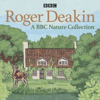 Roger Deakin: A BBC Nature Collection - Roger Deakin - audiobook
