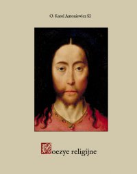 Poezye religijne - O. Karol Antoniewicz T. J. - ebook