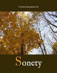 Sonety - O. Karol Antoniewicz T. J. - ebook