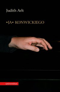 "Ja" Konwickiego - Judith Arlt - ebook