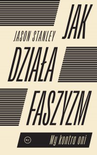 Jak działa faszyzm - Jason Stanley - ebook