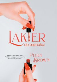 Lakier do paznokci - Peggy Brown - ebook
