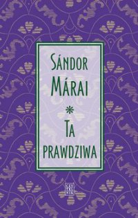 Ta prawdziwa - Sandor Marai - ebook
