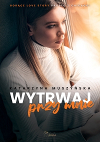 Wytrwaj przy mnie - Katarzyna Muszyńska - ebook