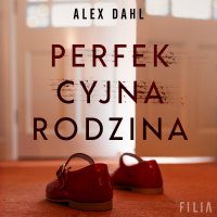 Perfekcyjna rodzina - Alex Dahl - audiobook