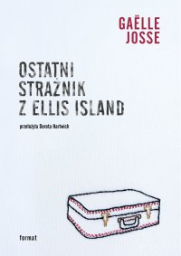 Ostatni strażnik z Ellis Island - pisarka Gaëlle Josse - ebook