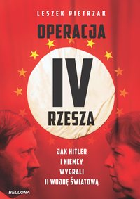Operacja IV Rzesza. Jak Hitler i Niemcy wygrali II wojnę - Leszek Pietrzak - ebook