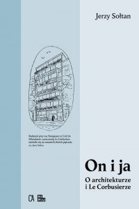 On i ja. O architekturze i Le Corbusierze - Jerzy Sołtan - ebook