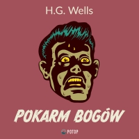 Pokarm bogów - H.G. Wells - audiobook