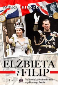 Elżbieta i Filip. Najsłynniejsza królewska para współczesnego świata - Iwona Kienzler - ebook
