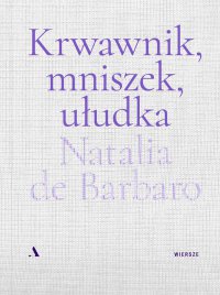 Krwawnik, mniszek, ułudka - Natalia de Barbaro - ebook