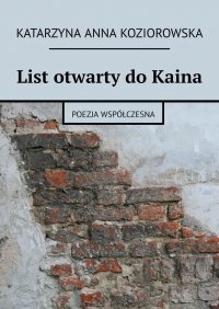 List otwarty do Kaina - Katarzyna Koziorowska - ebook