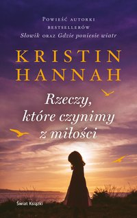 Rzeczy, które czynimy z miłości - Kristin Hannah - ebook