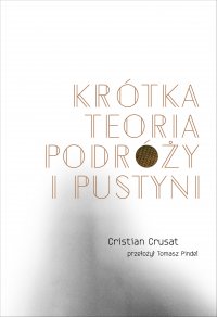Krótka teoria podróży i pustyni - Cristian Crusat - ebook
